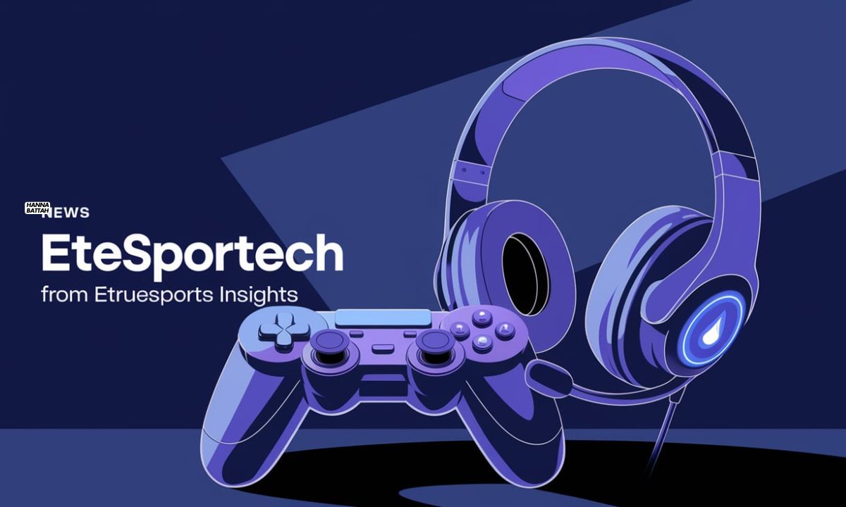 gaming news etesportech from etruesports​